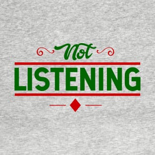 Not Listening Adult Humor T-Shirt